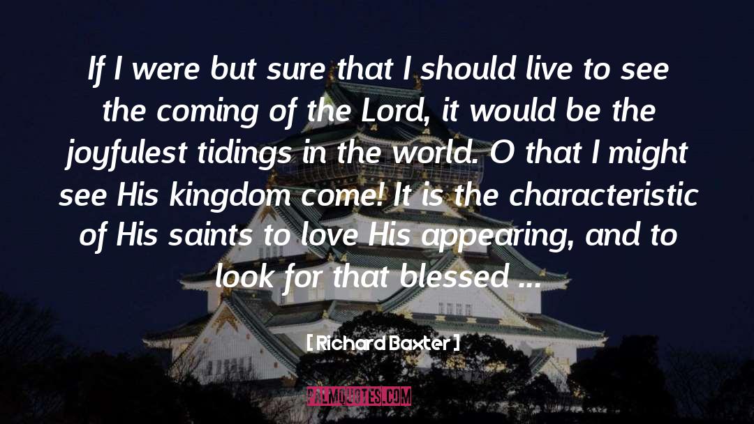 The Coming Of Jesus Christ quotes by Richard Baxter