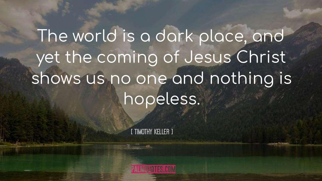 The Coming Of Jesus Christ quotes by Timothy Keller