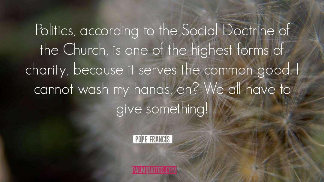 The Common Good quotes by Pope Francis