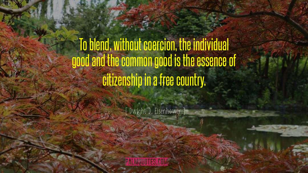 The Common Good quotes by Dwight D. Eisenhower