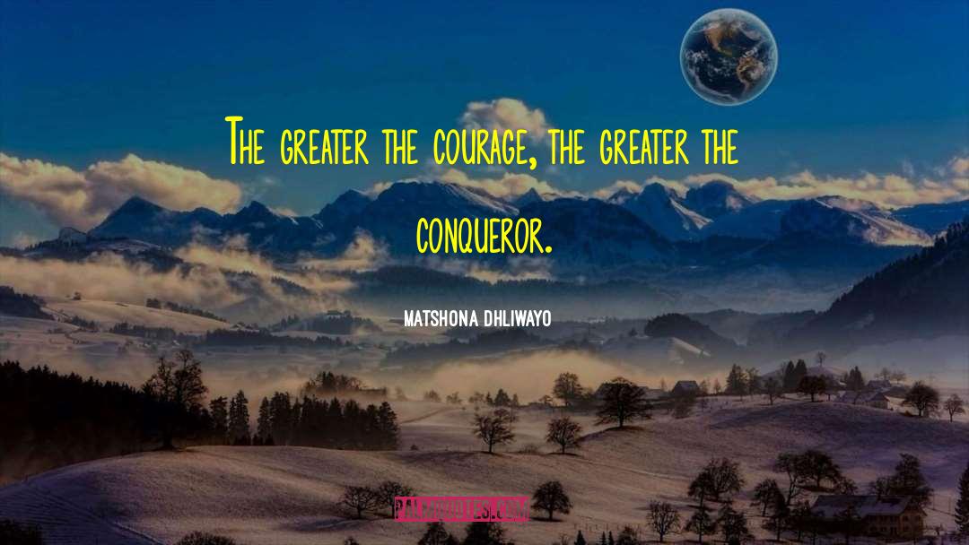 The Conqueror S Saga quotes by Matshona Dhliwayo