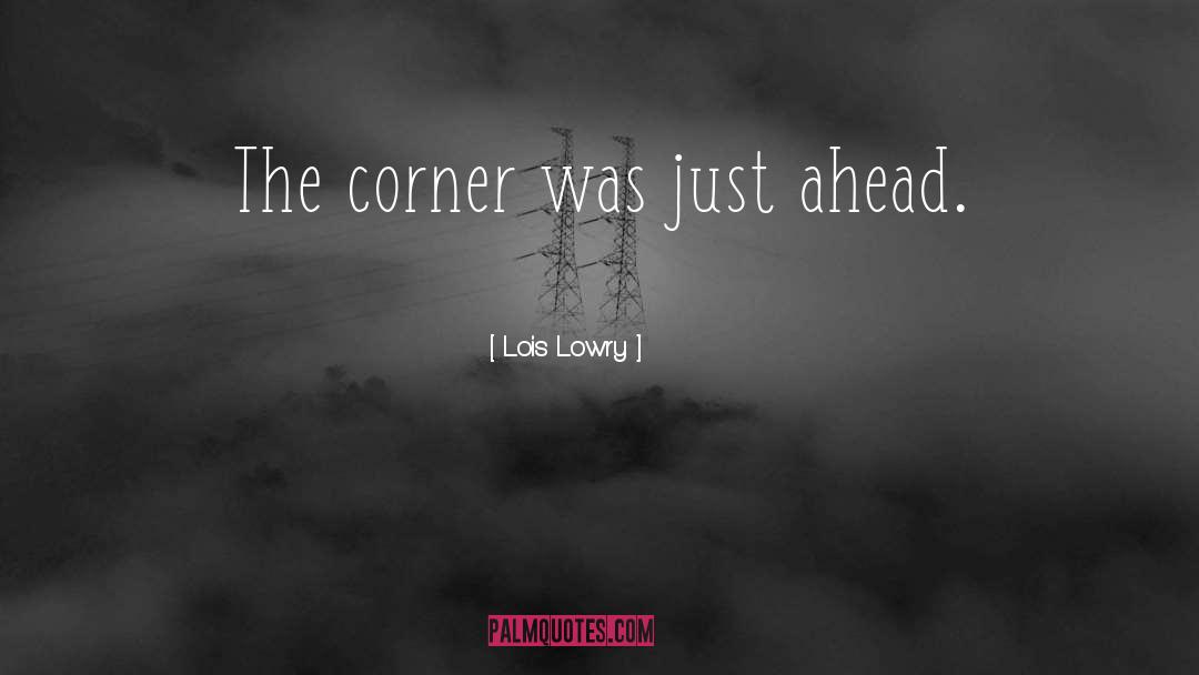The Corner quotes by Lois Lowry