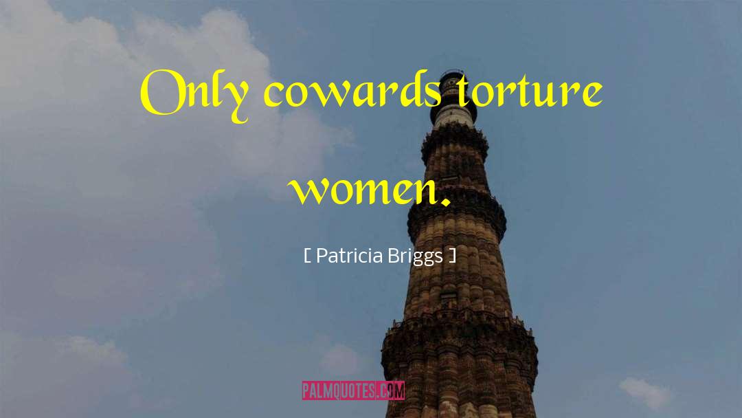 The Cowards quotes by Patricia Briggs