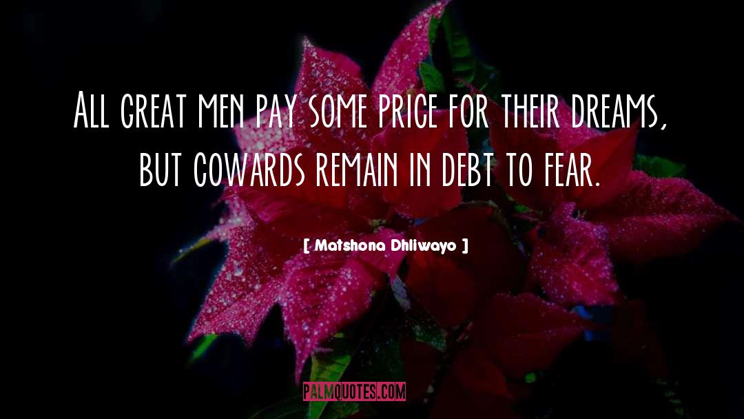 The Cowards quotes by Matshona Dhliwayo