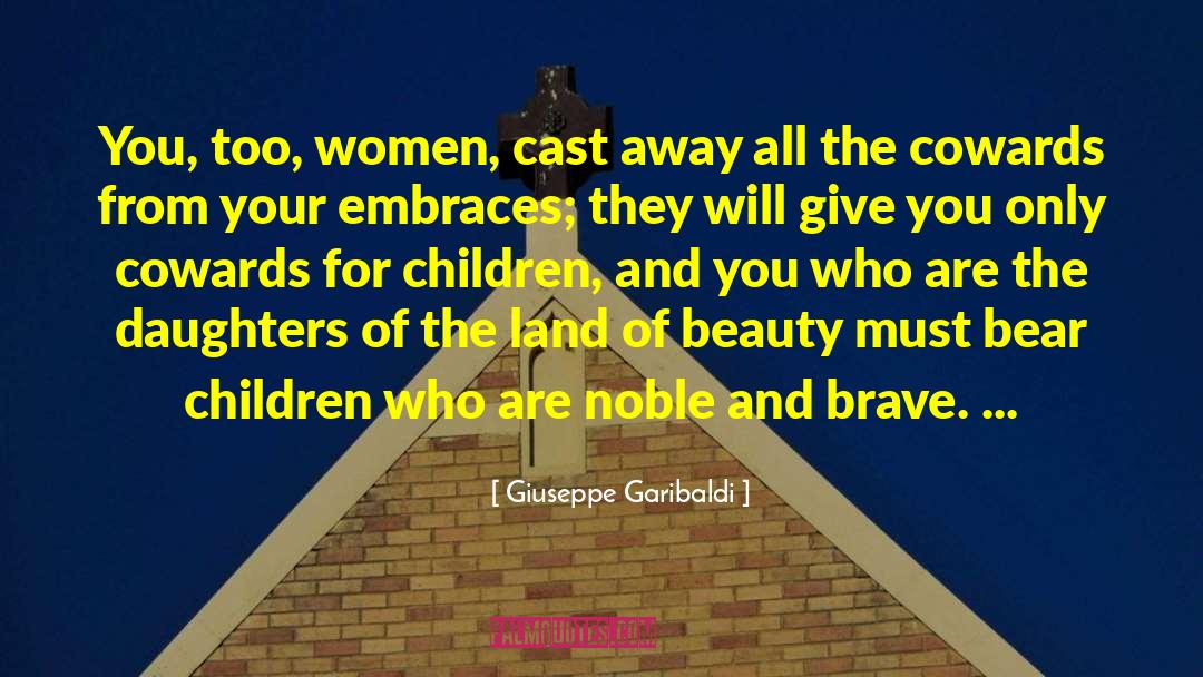 The Cowards quotes by Giuseppe Garibaldi