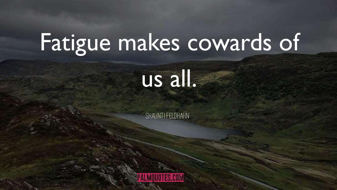 The Cowards quotes by Shaunti Feldhahn