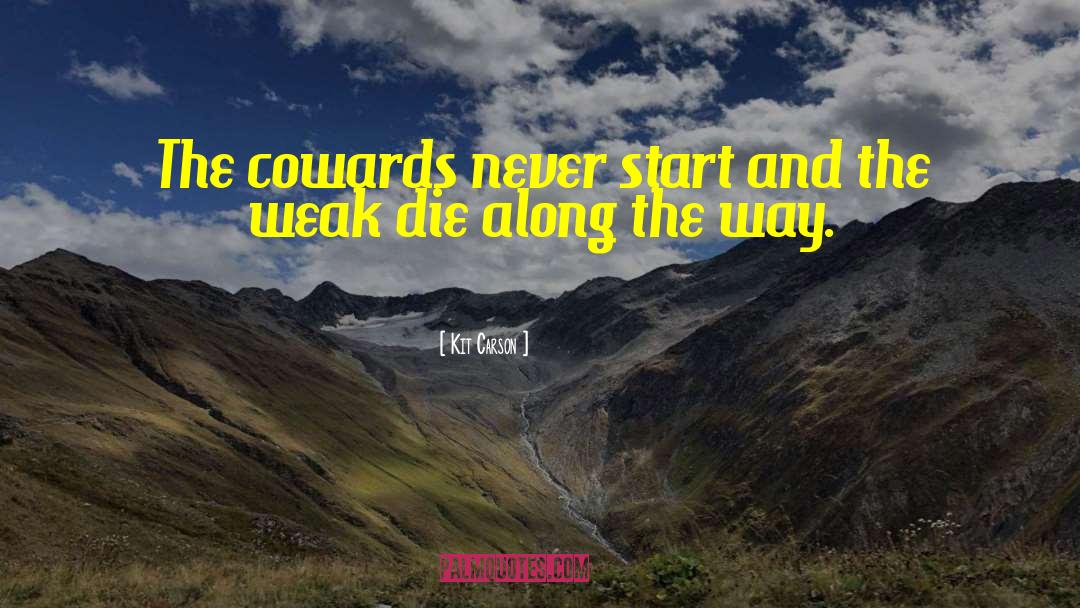 The Cowards quotes by Kit Carson