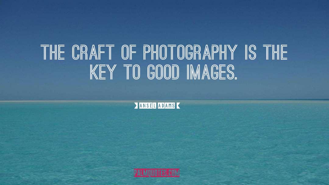 The Craft quotes by Ansel Adams