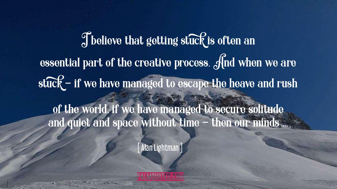 The Creative Process quotes by Alan Lightman