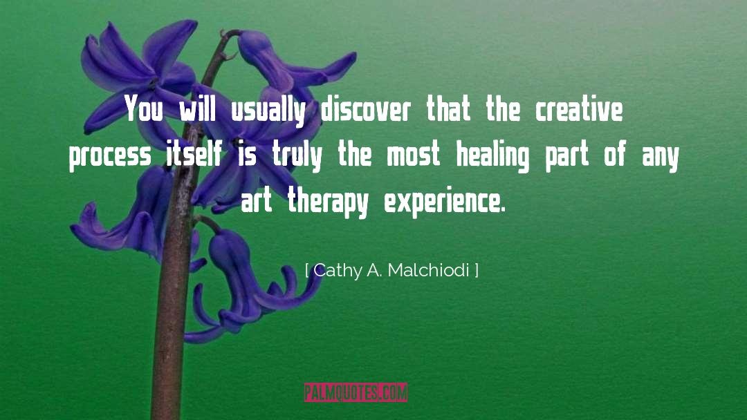 The Creative Process quotes by Cathy A. Malchiodi