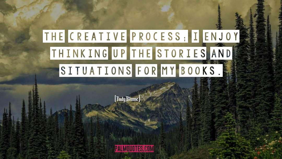 The Creative Process quotes by Judy Blume