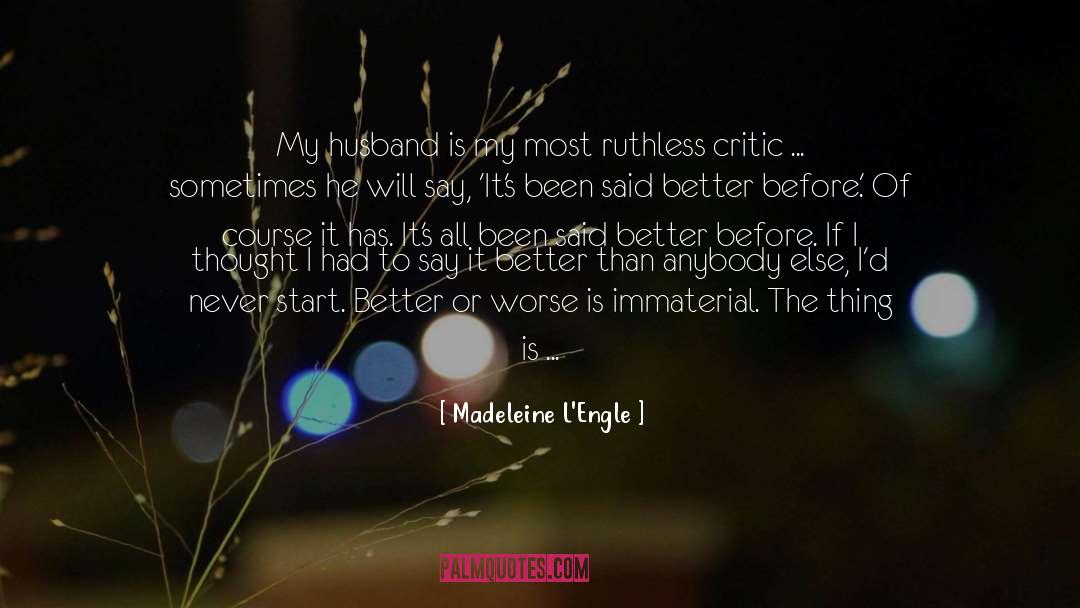 The Critic As Artist quotes by Madeleine L'Engle