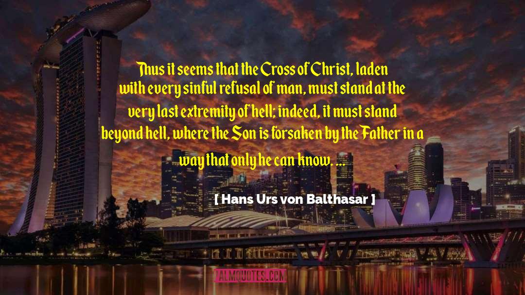 The Cross Of Christ quotes by Hans Urs Von Balthasar