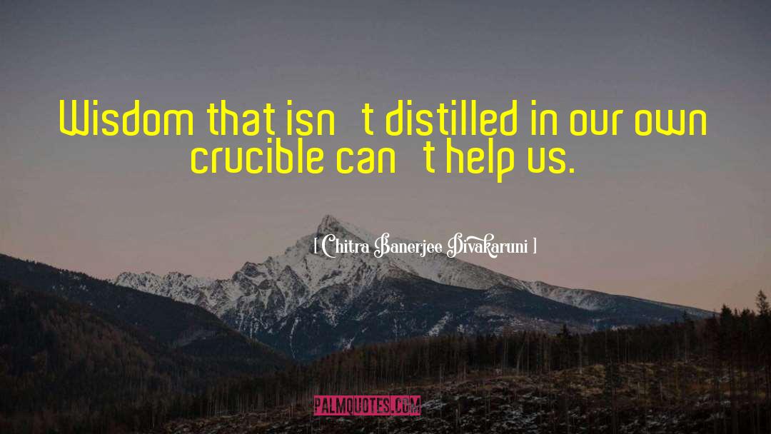 The Crucible quotes by Chitra Banerjee Divakaruni