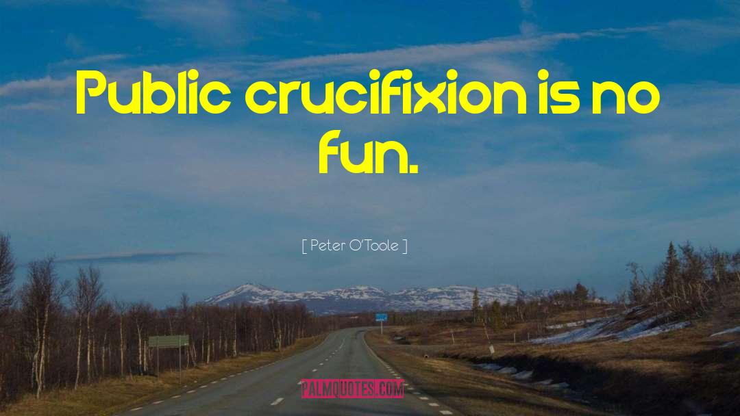 The Crucifixion quotes by Peter O'Toole