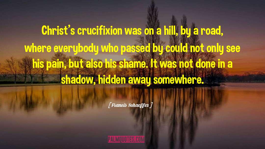 The Crucifixion quotes by Francis Schaeffer