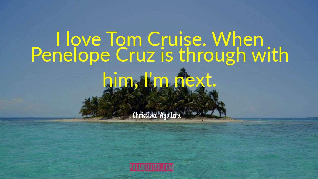 The Cruise quotes by Christina Aguilera