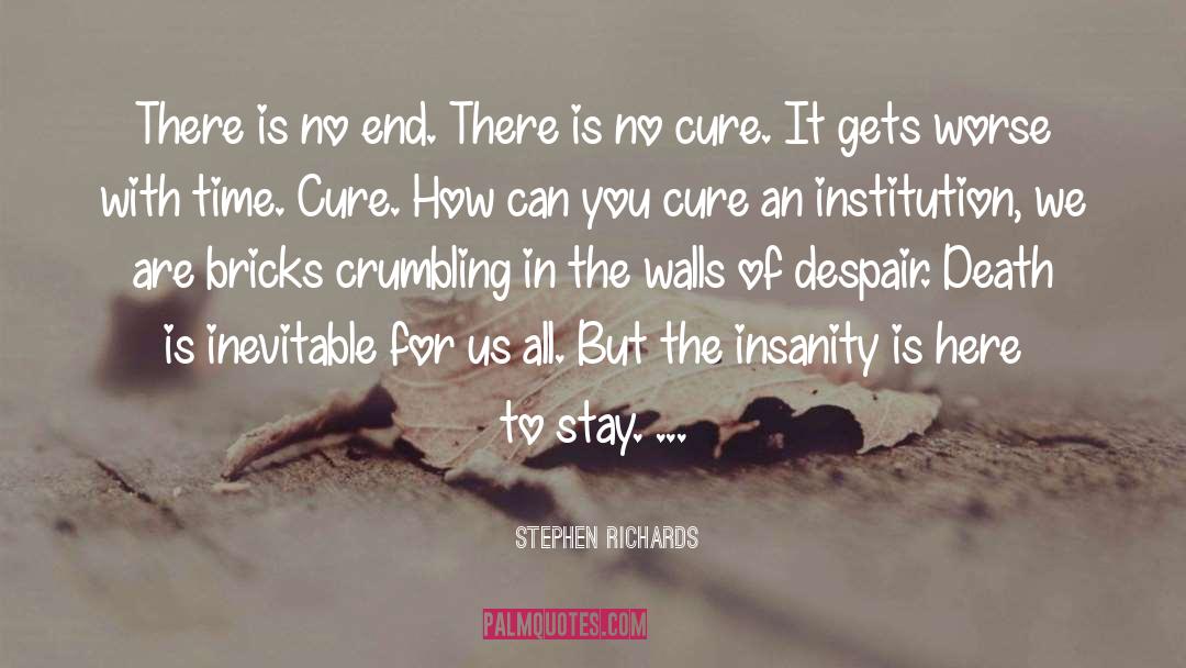 The Cure Is Worse Than Disease quotes by Stephen Richards