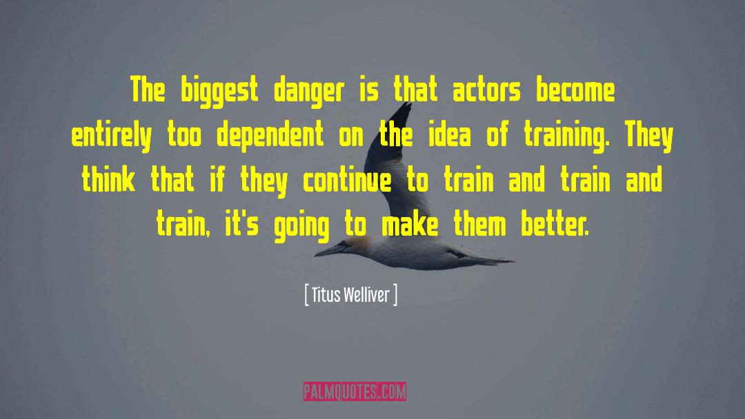 The Danger Of Love quotes by Titus Welliver