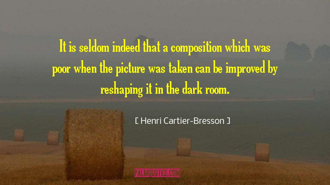 The Dark Forgotten quotes by Henri Cartier-Bresson