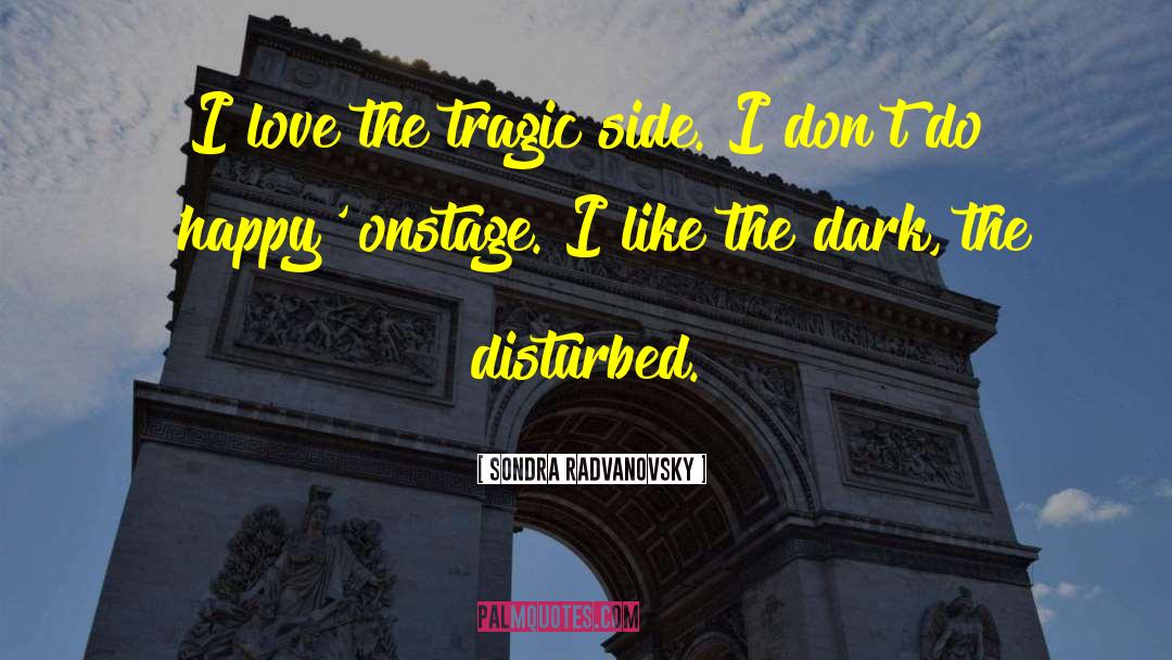 The Dark Half quotes by Sondra Radvanovsky