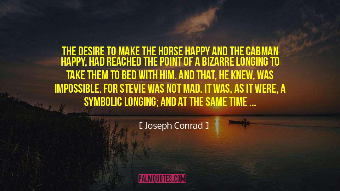 The Dark Horse Speaks quotes by Joseph Conrad