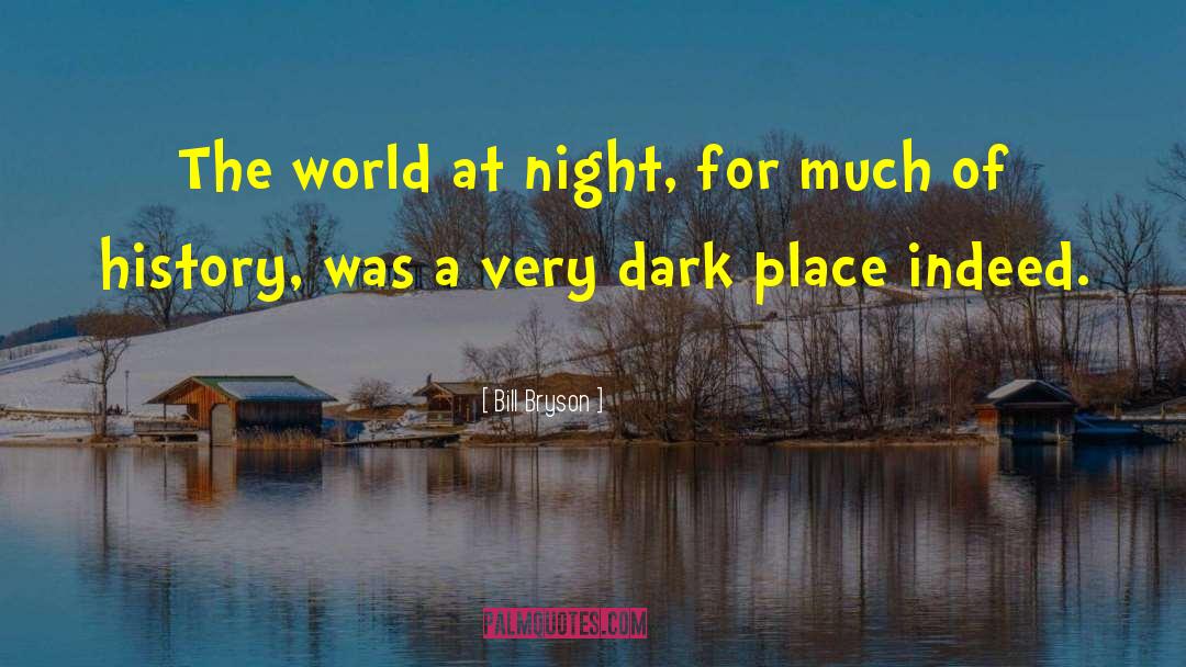 The Dark Light Of Day quotes by Bill Bryson