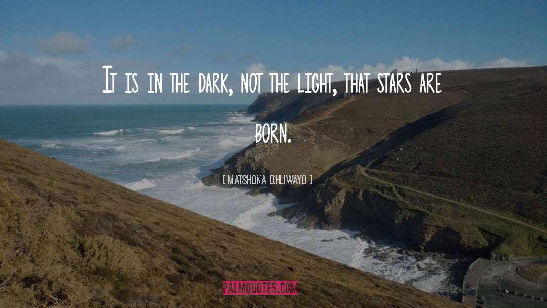 The Dark quotes by Matshona Dhliwayo