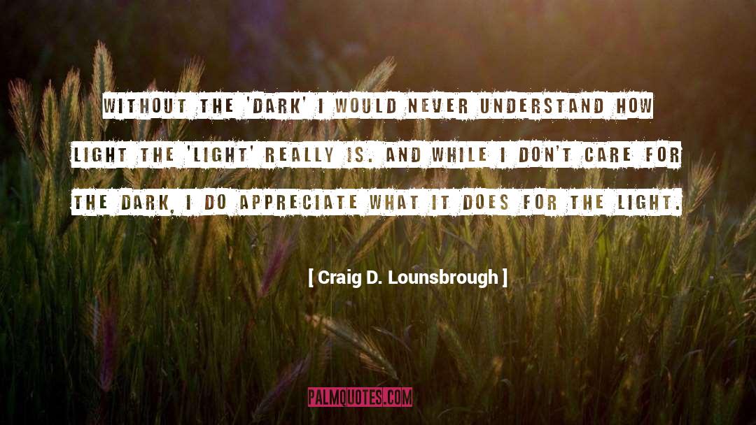 The Dark quotes by Craig D. Lounsbrough
