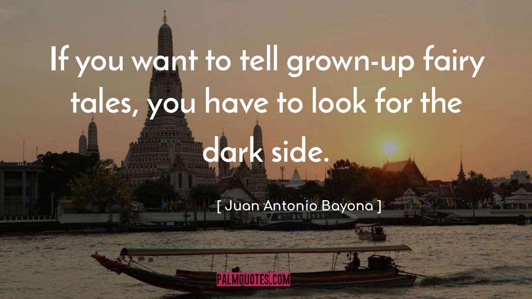The Dark Side quotes by Juan Antonio Bayona