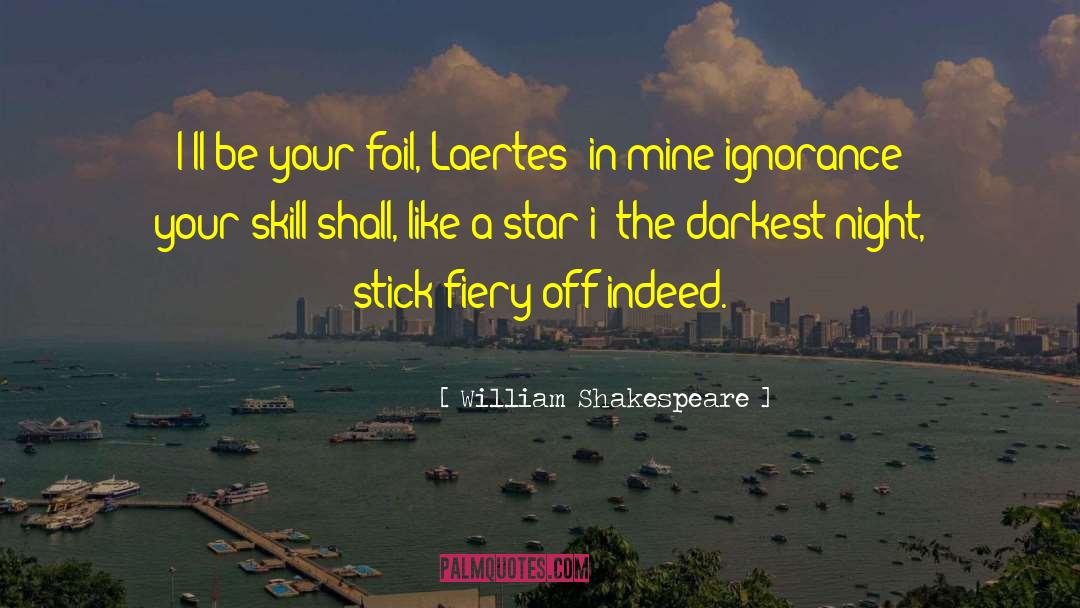 The Darkest Night quotes by William Shakespeare