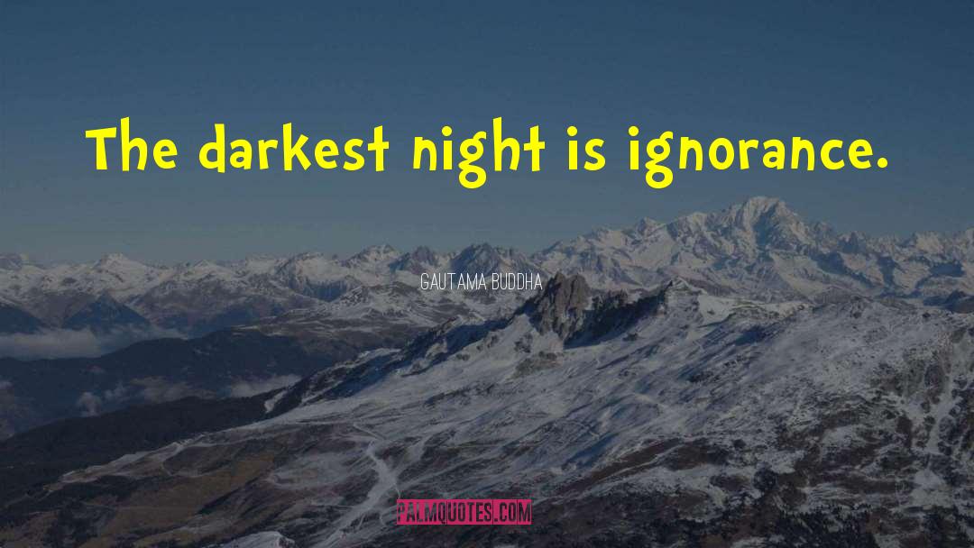 The Darkest Night quotes by Gautama Buddha