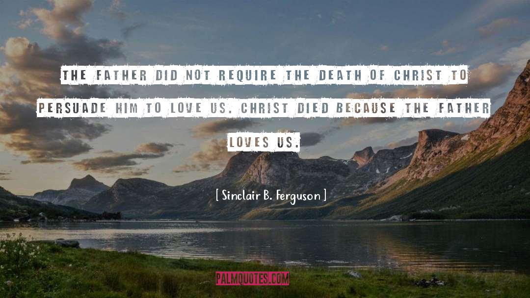 The Death Of Christ quotes by Sinclair B. Ferguson