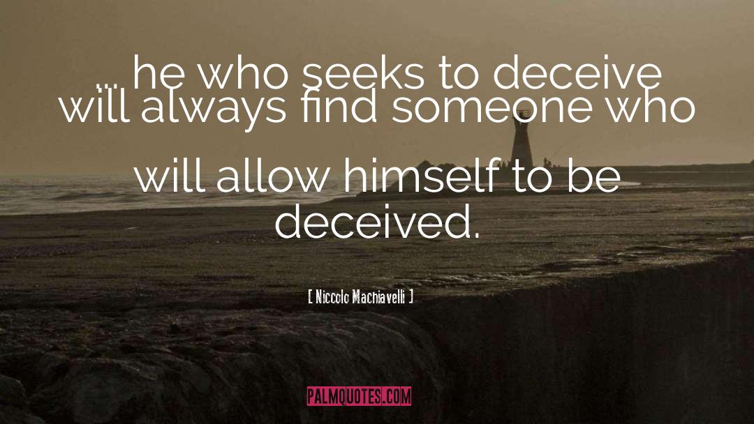 The Deceived quotes by Niccolo Machiavelli