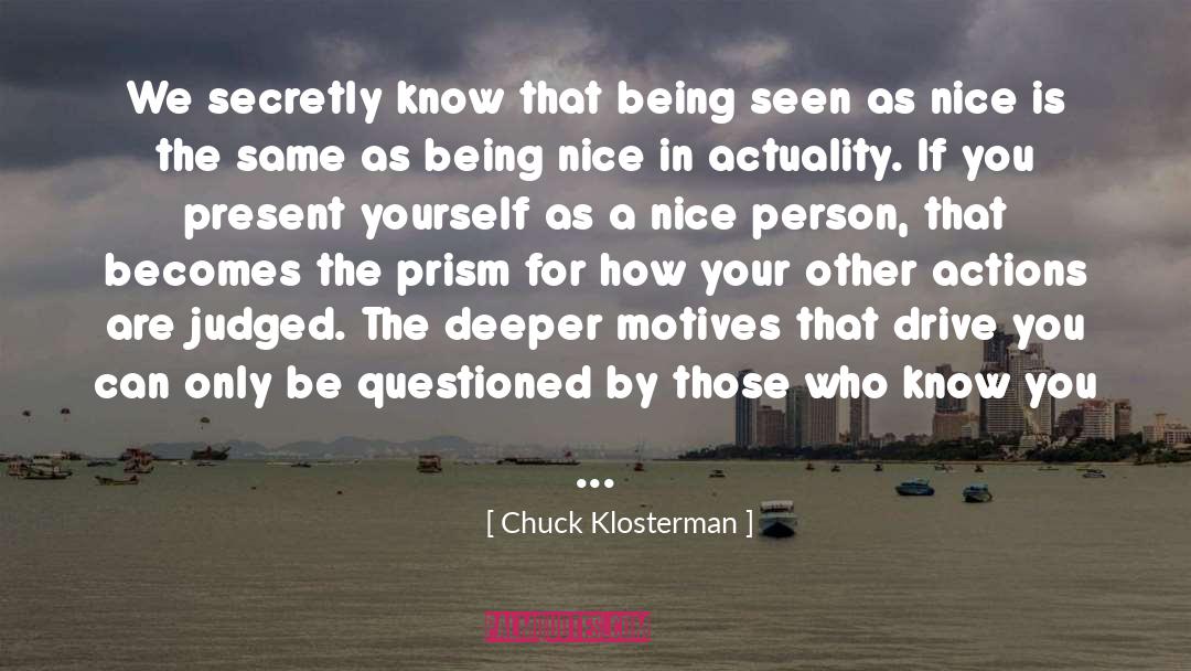 The Deeper You Can Feel quotes by Chuck Klosterman