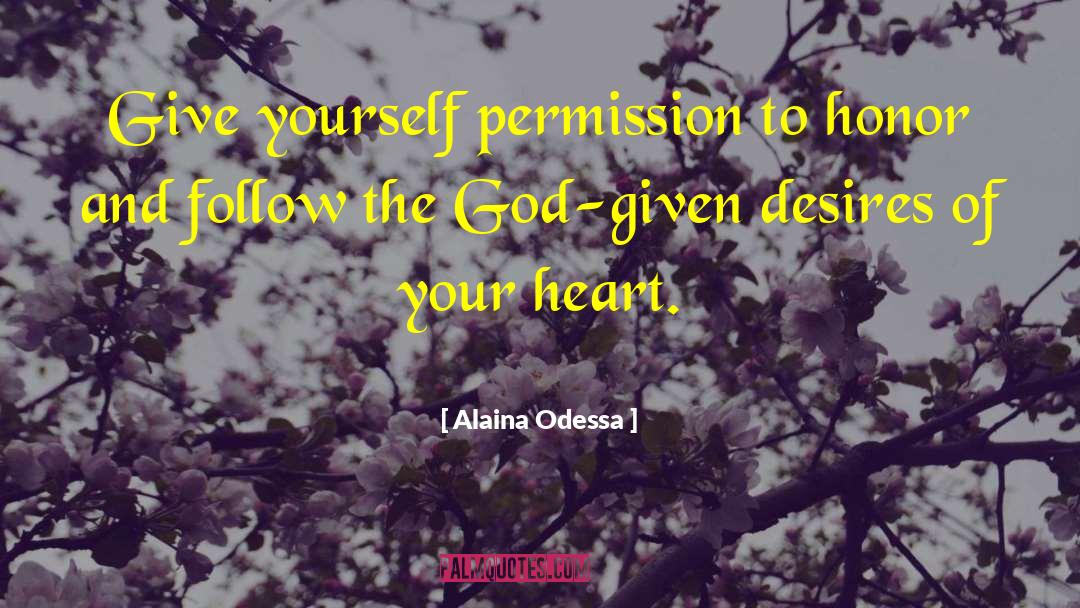 The Desires Of Your Heart quotes by Alaina Odessa