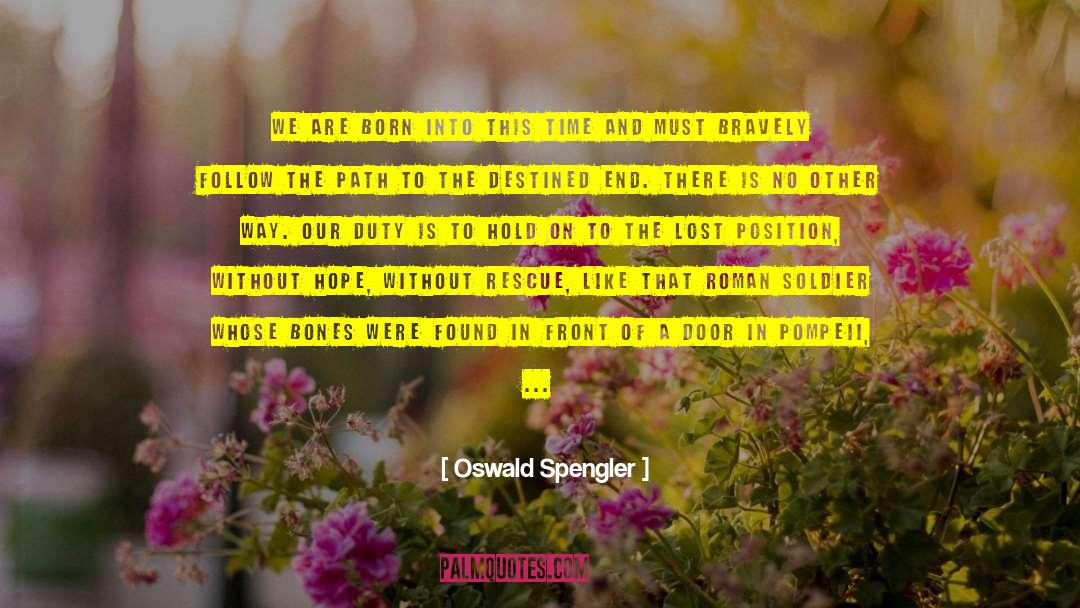The Destined quotes by Oswald Spengler