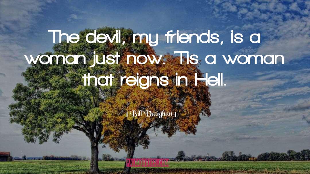 The Devil That Is Desire quotes by Bill Vaughan