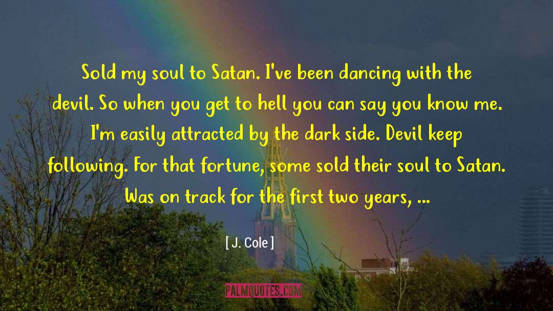 The Devil That Is Desire quotes by J. Cole