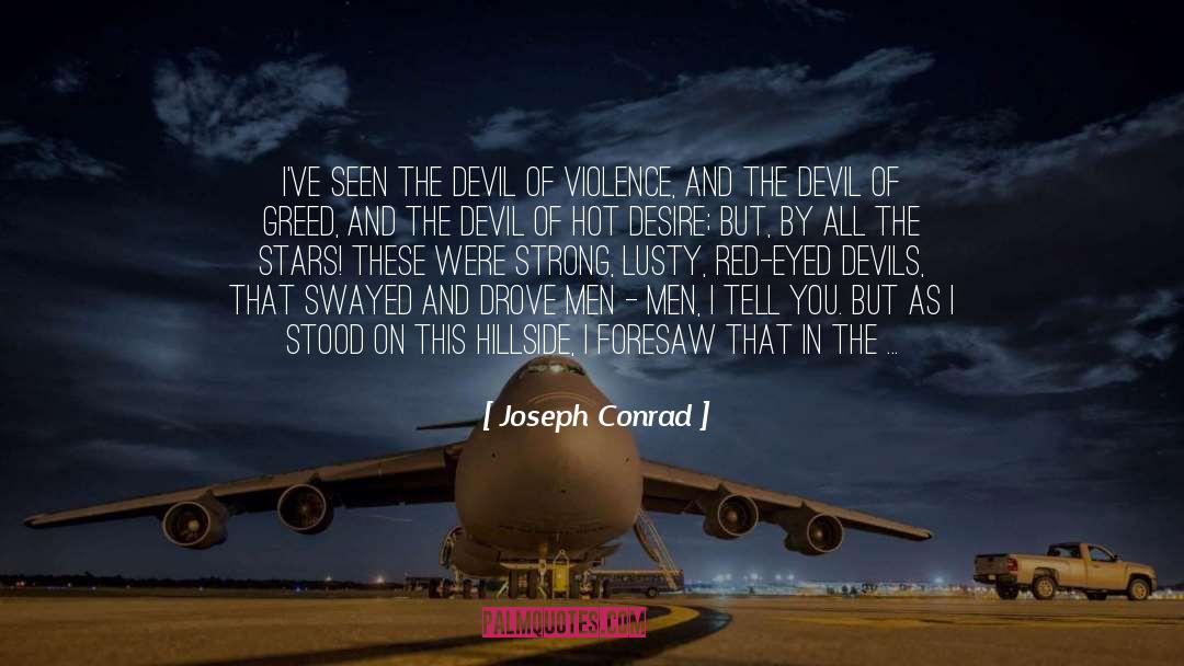 The Devil That You Know quotes by Joseph Conrad