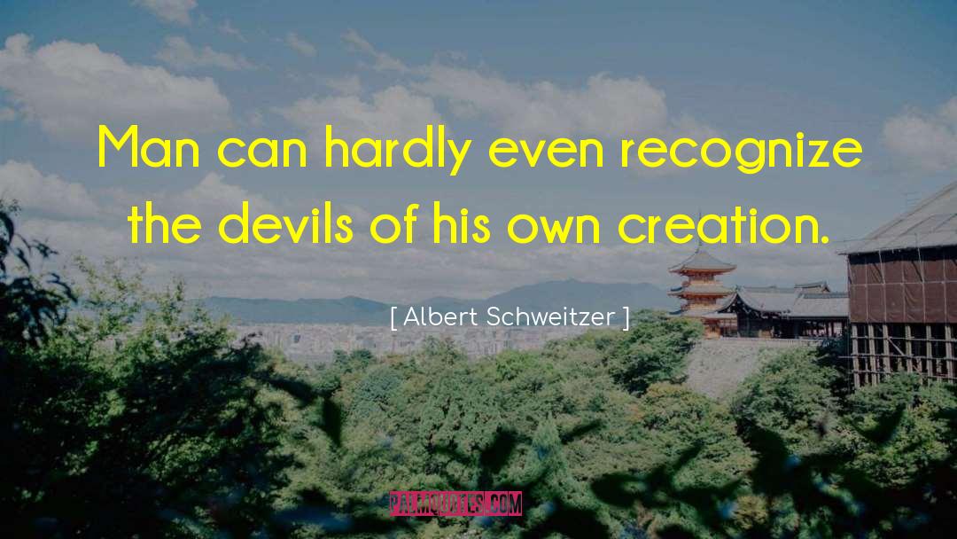 The Devils quotes by Albert Schweitzer