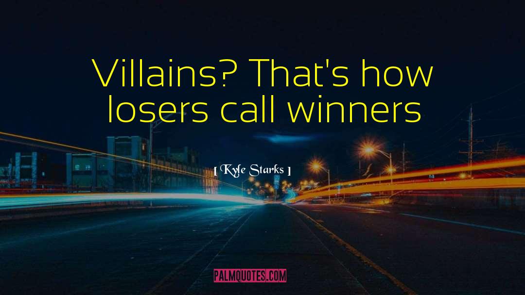 The Difference Between Winners And Losers quotes by Kyle Starks