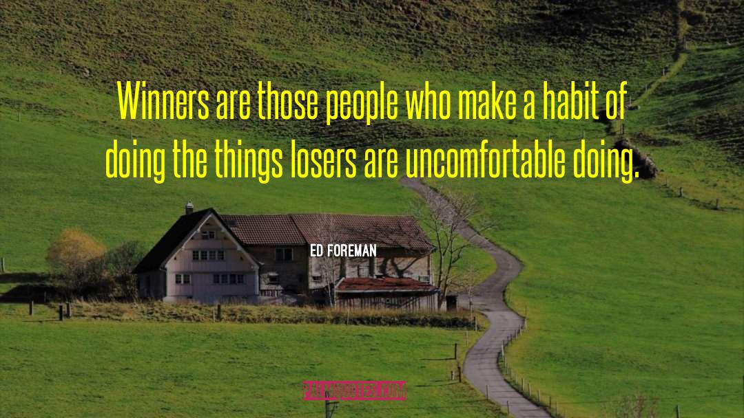 The Difference Between Winners And Losers quotes by Ed Foreman