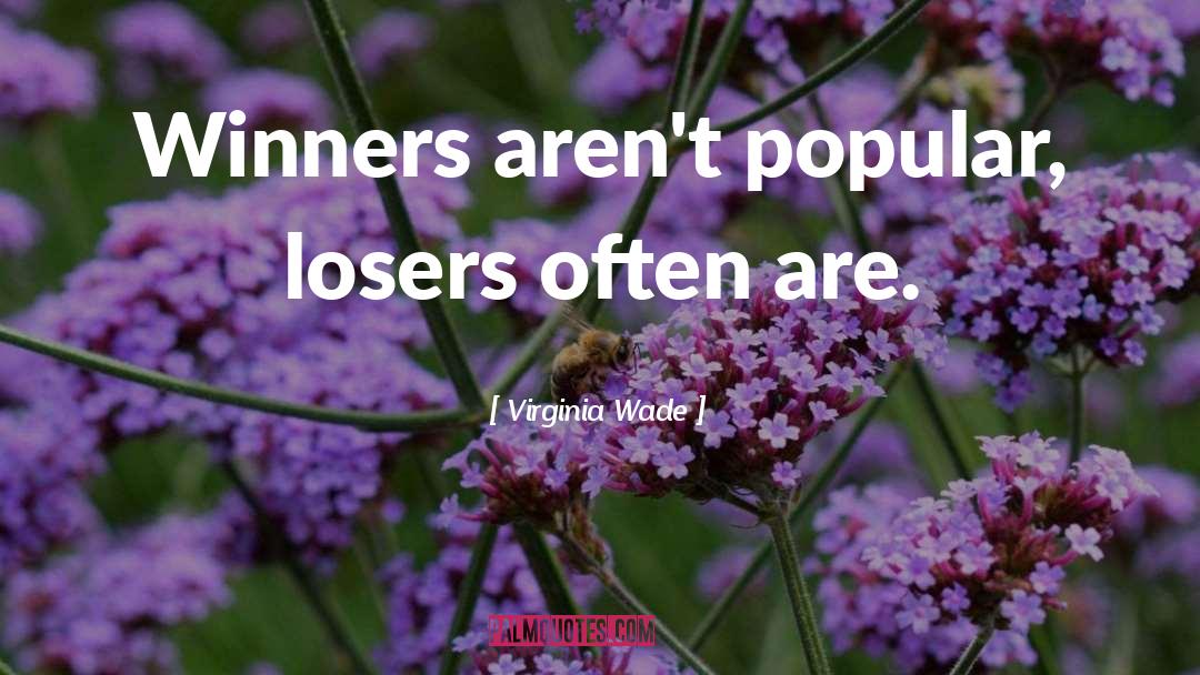 The Difference Between Winners And Losers quotes by Virginia Wade