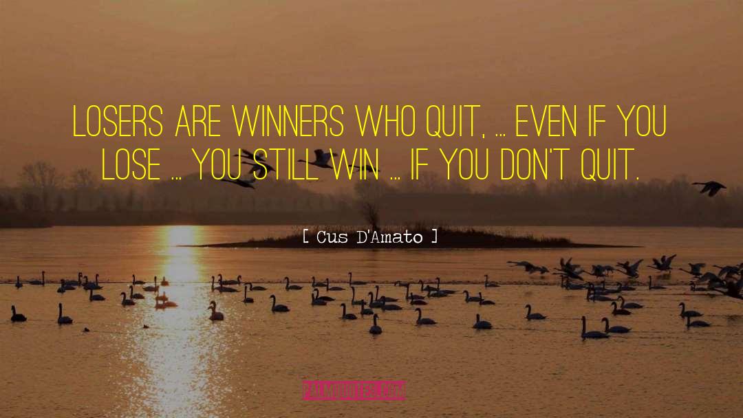 The Difference Between Winners And Losers quotes by Cus D'Amato