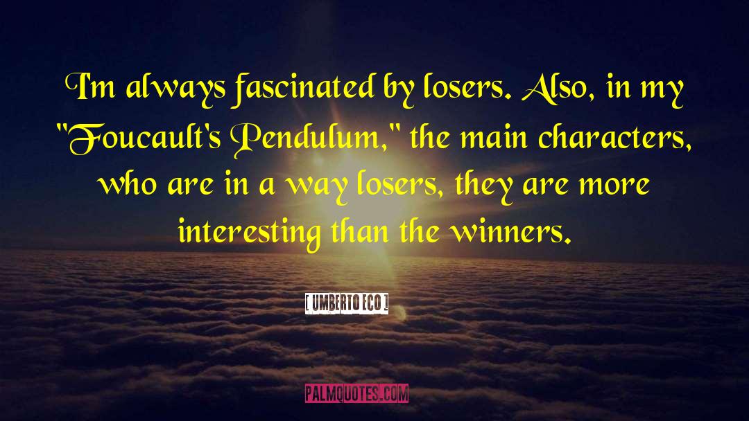 The Difference Between Winners And Losers quotes by Umberto Eco