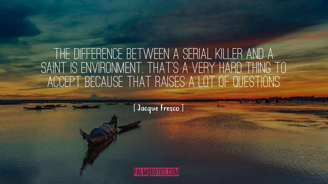 The Differences Between People quotes by Jacque Fresco