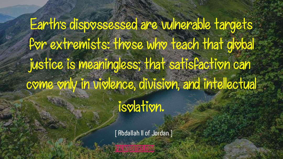 The Dispossessed quotes by Abdallah II Of Jordan