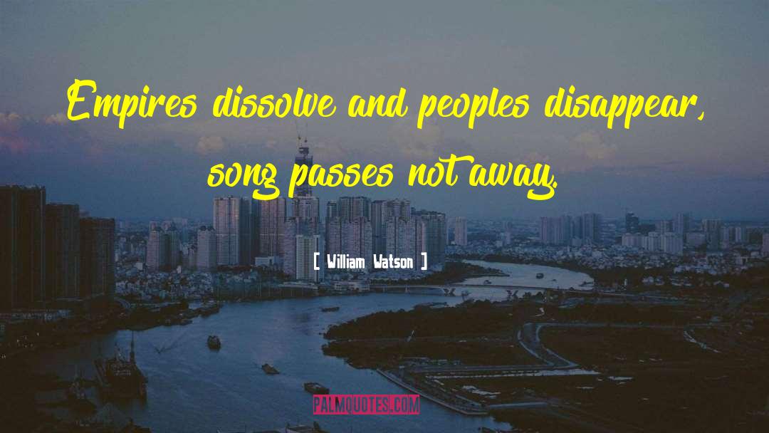 The Dissolve quotes by William Watson