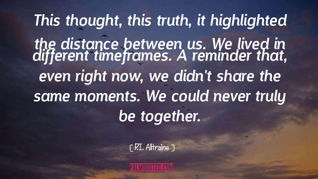 The Distance Between Us quotes by P.I. Alltraine